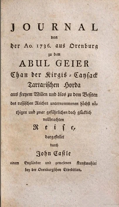 John Castle. «Diary of a Journey in 1736 from Orenburg to Abulkhair, Khan of the Kirghiz-Kaisak Horde»